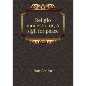 

Книга Religio modestaor, A sigh for peace