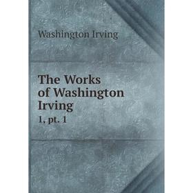 

Книга The Works of Washington Irving 1, pt. 1