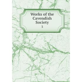 

Книга Works of the Cavendish Society 3