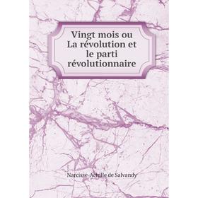 

Книга Vingt mois ou La révolution et le parti révolutionnaire