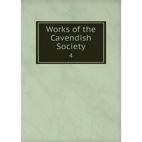 

Книга Works of the Cavendish Society 4