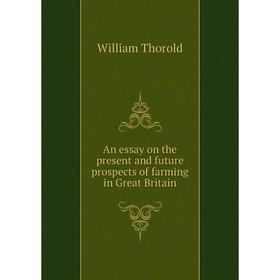 

Книга An essay on the present and future prospects of farming in Great Britain