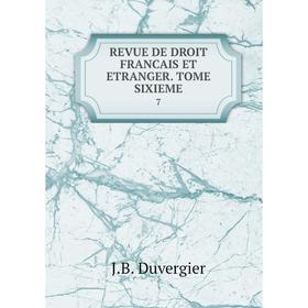 

Книга REVUE DE DROIT FRANCAIS ET ETRANGER. TOME SIXIEME. 7