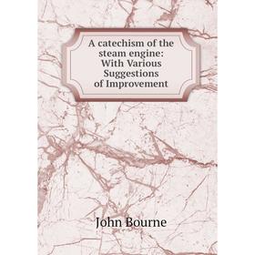

Книга A catechism of the steam engine: With Various Suggestions of Improvement