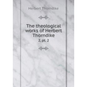 

Книга The theological works of Herbert Thorndike 2, pt. 2