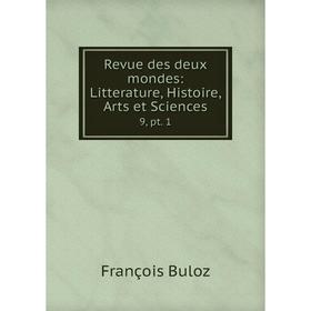 

Книга Revue des deux mondes: Litterature, Histoire, Arts et Sciences 9, pt. 1