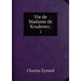 

Книга Vie de Madame de Krudener 2