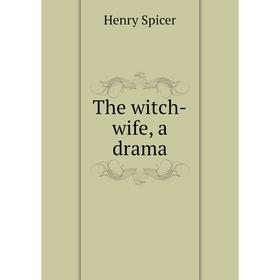

Книга The witch-wife, a drama