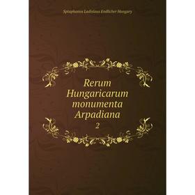 

Книга Rerum Hungaricarum monumenta Arpadiana 2
