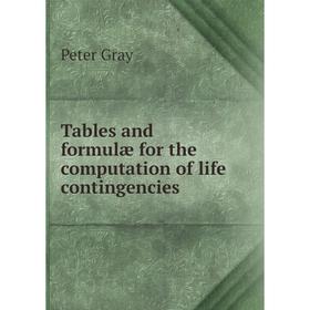 

Книга Tables and formulæ for the computation of life contingencies