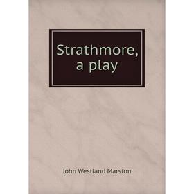 

Книга Strathmore, a play