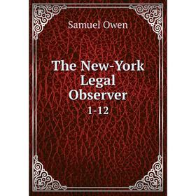 

Книга The New-York Legal Observer 1-12