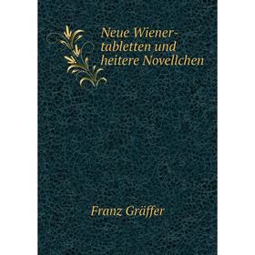 

Книга Neue Wiener-tabletten und heitere Novellchen