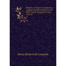 

Книга Reports of Cases in Chancery, Argued and Determined in the Rolls Court During the Time of Lord. 17