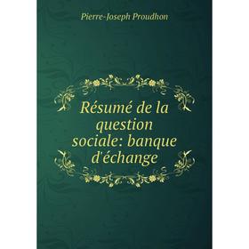 

Книга Résumé de la question sociale: banque d'échange