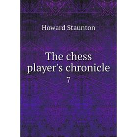 

Книга The chess player's chronicle 7