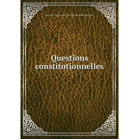 

Книга Questions constitutionnelles