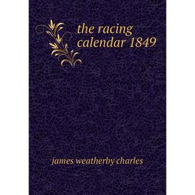 

Книга The racing calendar 1849