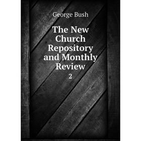 

Книга The New Church Repository and Monthly Review 2