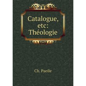 

Книга Catalogue, etc: Théologie