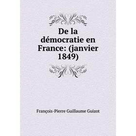 

Книга De la démocratie en France: (janvier 1849)