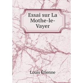 

Книга Essai sur La Mothe-le-Vayer