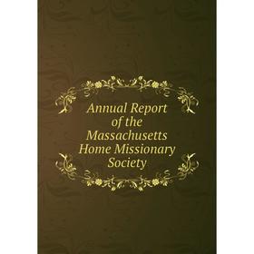 

Книга Annual Report of the Massachusetts Home Missionary Society