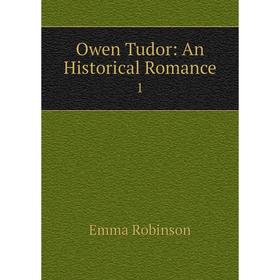 

Книга Owen Tudor: An Historical Romance 1