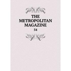 

Книга THE METROPOLITAN MAGAZINE 54