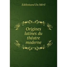 

Книга Origines latines du théatre moderne