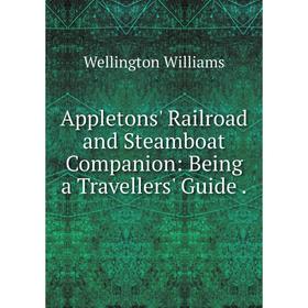 

Книга Appletons' Railroad and Steamboat Companion: Being a Travellers' Guide.