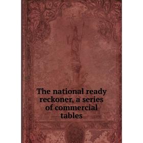 

Книга The national ready reckoner, a series of commercial tables