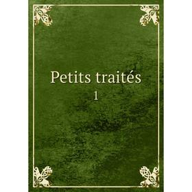 

Книга Petits traités 1
