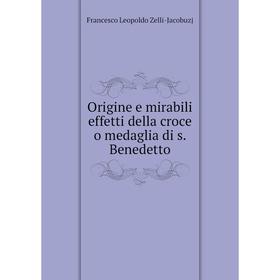 

Книга Origine e mirabili effetti della croce o medaglia di s Benedetto