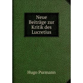 

Книга Neue Beiträge zur Kritik des Lucretius