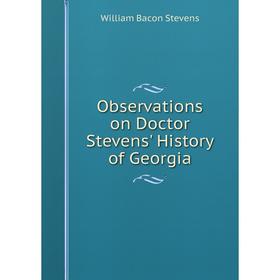 

Книга Observations on Doctor Stevens' History of Georgia