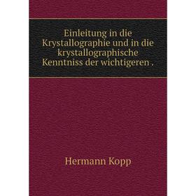 

Книга Einleitung in die Krystallographie und in die krystallographische Kenntniss der wichtigeren.