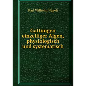 

Книга Gattungen einzelliger Algen, physiologisch und systematisch