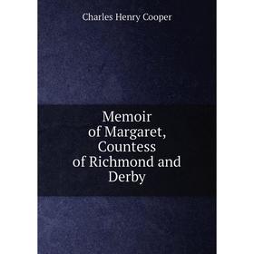 

Книга Memoir of Margaret, Countess of Richmond and Derby