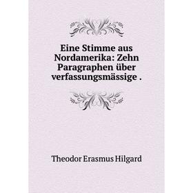 

Книга Eine Stimme aus Nordamerika: Zehn Paragraphen über verfassungsmässige.