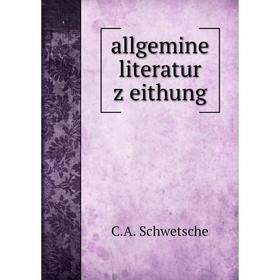 

Книга Allgemine literatur z eithung
