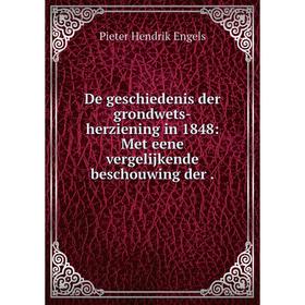 

Книга De geschiedenis der grondwets-herziening in 1848: Met eene vergelijkende beschouwing der.
