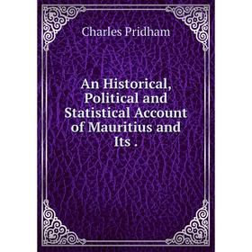 

Книга An Historical, Political and Statistical Account of Mauritius and Its.