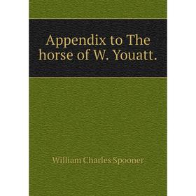 

Книга Appendix to The horse of W. Youatt.