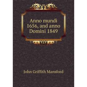 

Книга Anno mundi 1656, and anno Domini 1849