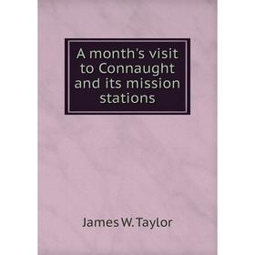 

Книга A month's visit to Connaught and its mission stations