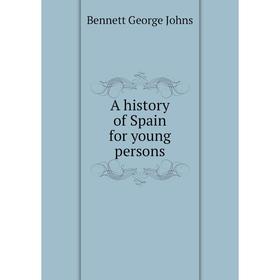 

Книга A history of Spain for young persons