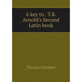 

Книга A key to. T. K. Arnold's Second Latin book