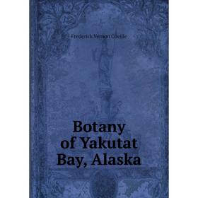

Книга Botany of Yakutat Bay, Alaska
