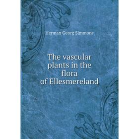 

Книга The vascular plants in the flora of Ellesmereland